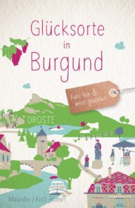 Glücksorte in Burgund, 2025 Droste Verlag